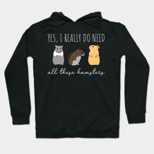 I Need All These Hamsters Hoodie